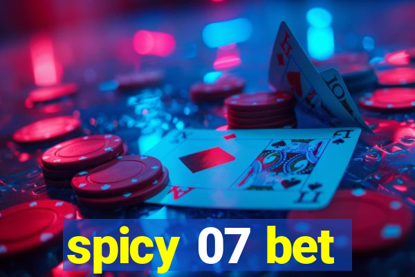 spicy 07 bet